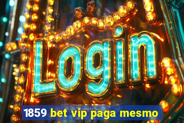 1859 bet vip paga mesmo